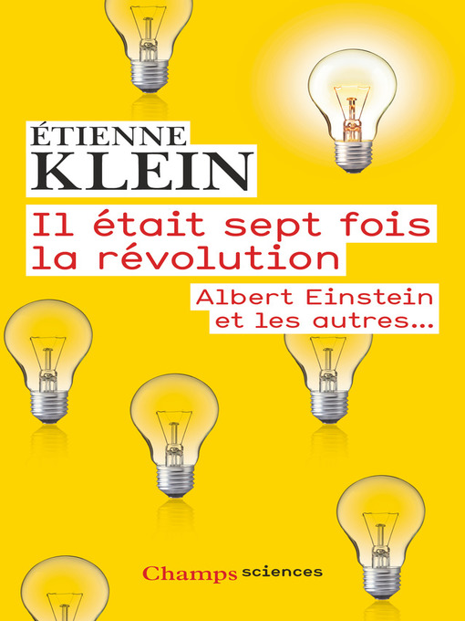 Title details for Il était sept fois la révolution. Albert Einstein et les autres... by Étienne Klein - Wait list
